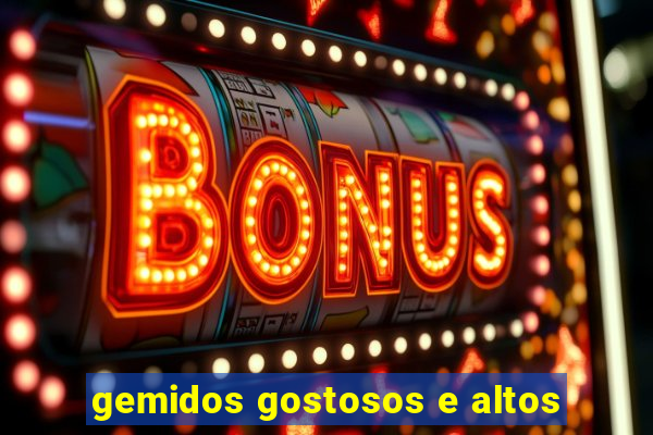 gemidos gostosos e altos